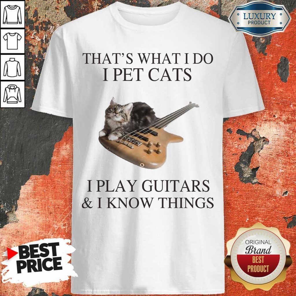 Arrogant Cats I Play Guitars And I Know 1 Shirt