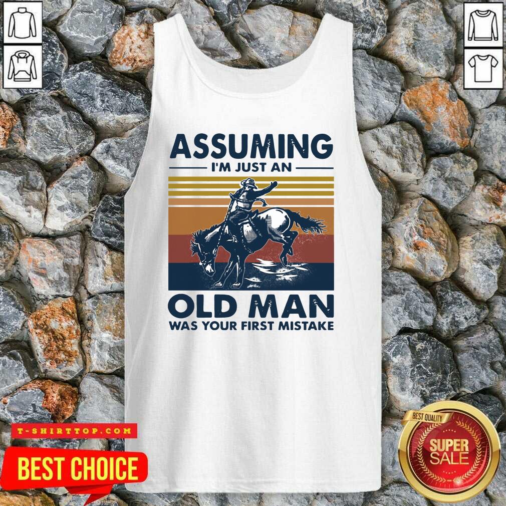 assuming-im-just-an-old-man-was-your-first-mistake-riding-horse-vintage-tank-top.jpg