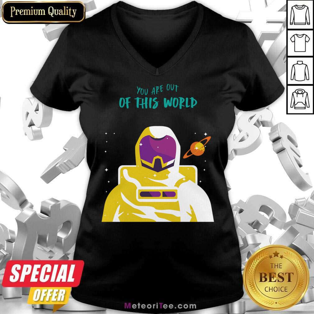 Astronaut You Are Out Of This World Shirt