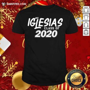 Original Mr Iglesias Class Of 2020 Shirt