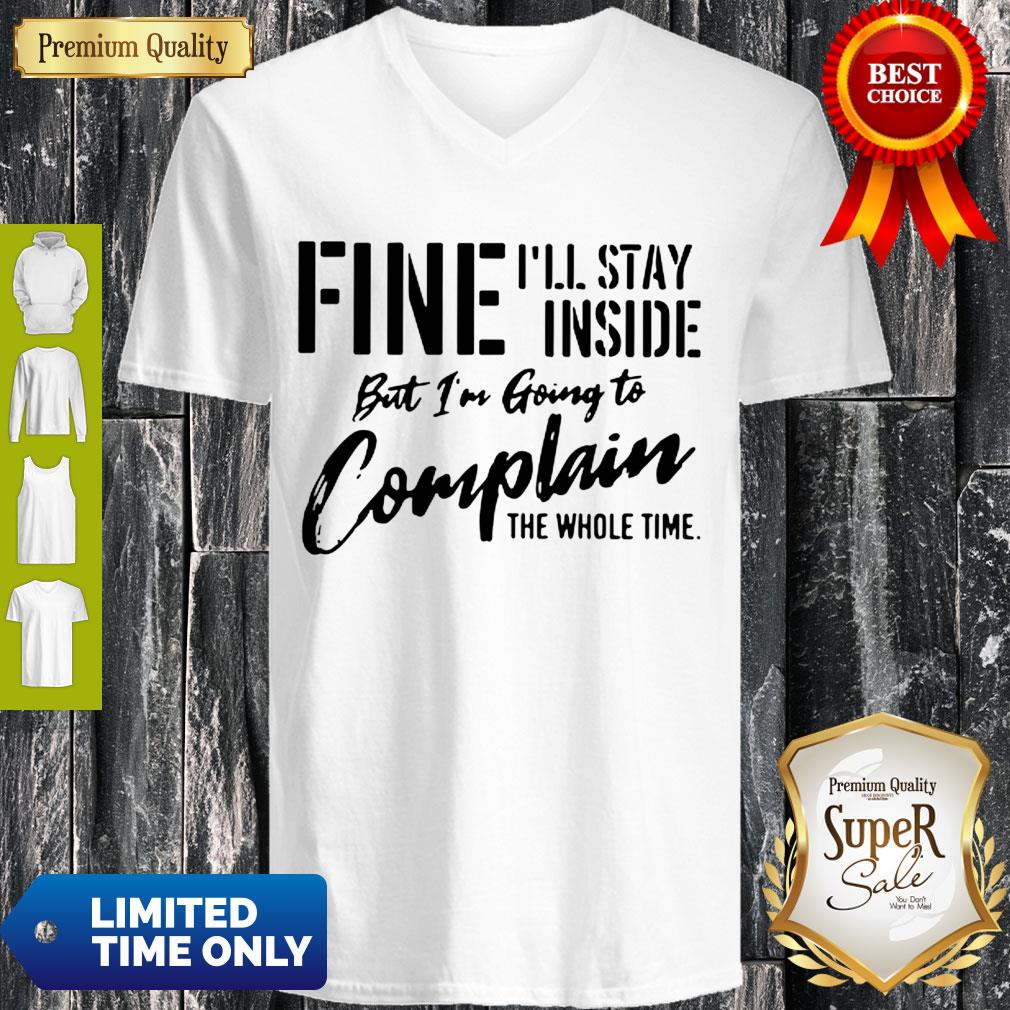awesome-fine-ill-stay-inside-but-im-going-to-complain-the-whole-time-shirt-4.jpg