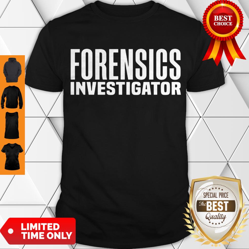 Awesome Forensics Crime Police Investigator Detective Policemen Duty Shirt