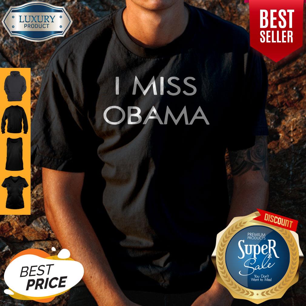 Awesome I Miss Barack Obama Shirt