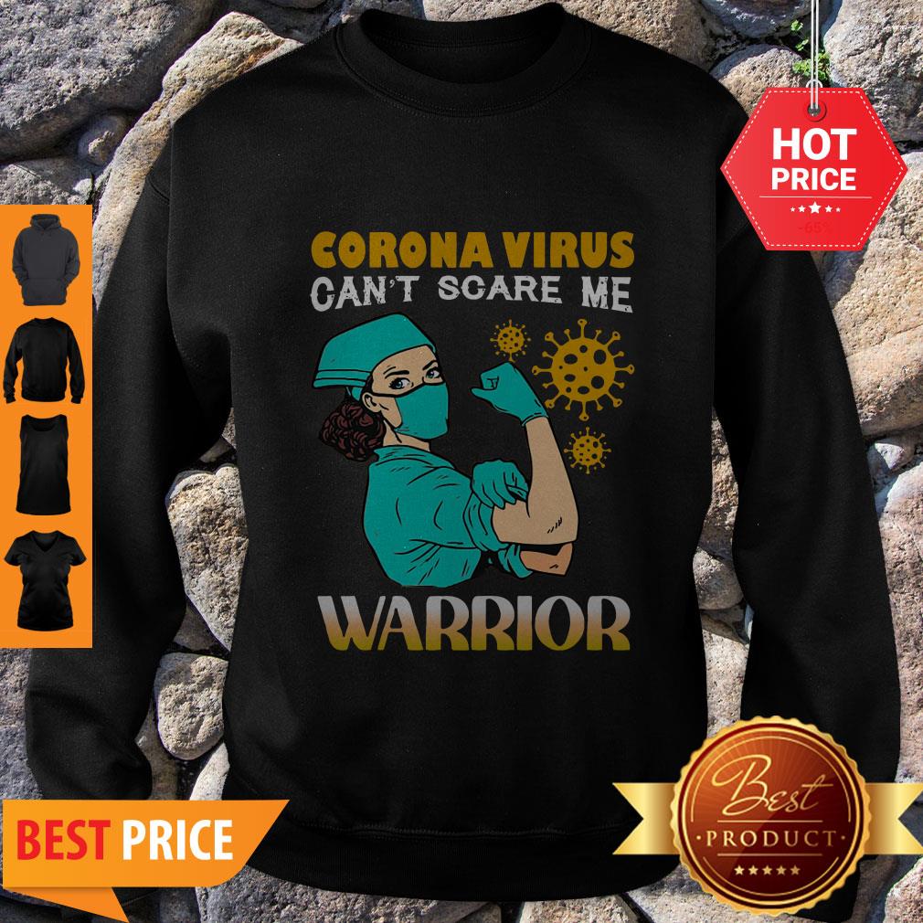 Awesome Strong Nurse Corona Virus Can’t Scare Me Warrior Shirt