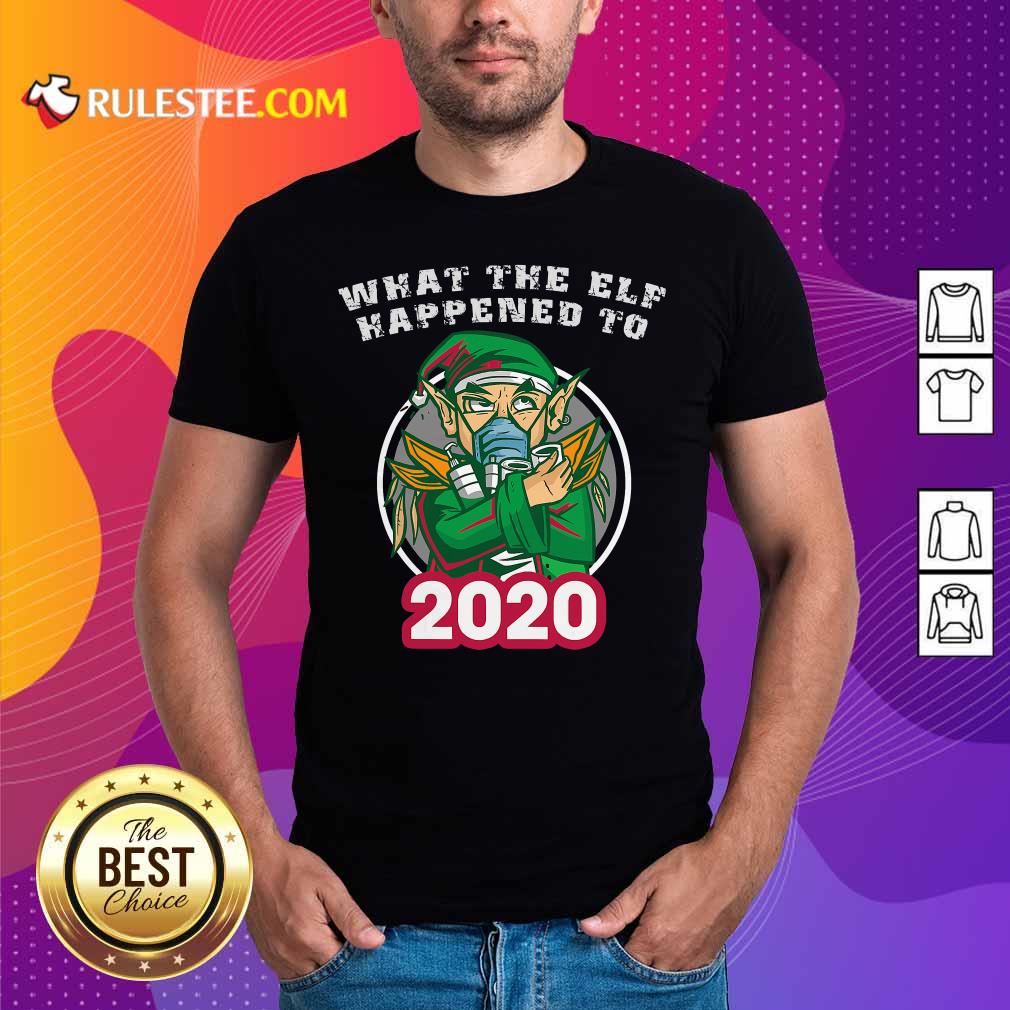 Awesome What The Elf Happened To 2020 Wear Mask Toilet Paper Xmas Shirt