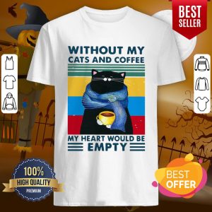 Pro Cat And Coffee Without My Cats And Coffee My Heart Would Be Empty Vintage Retro Shirt