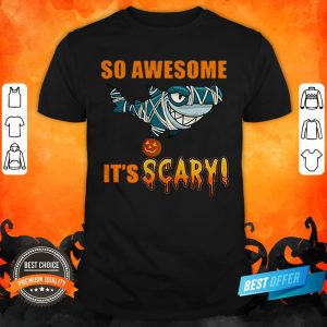 Great Shark So Awesome It’s Scary Halloween Shirt