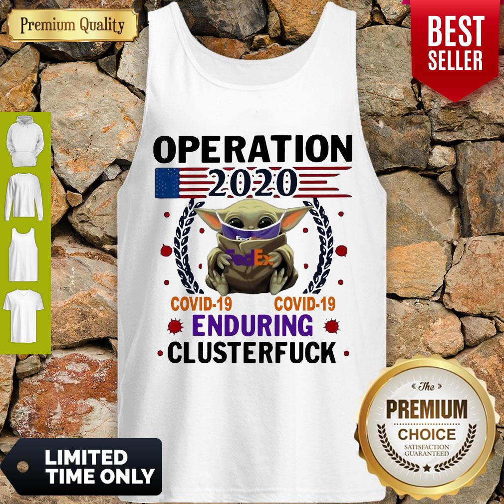 Baby Yoda FedEx Operation 2020 Covid-19 Enduring Clusterfuck Mask Shirt