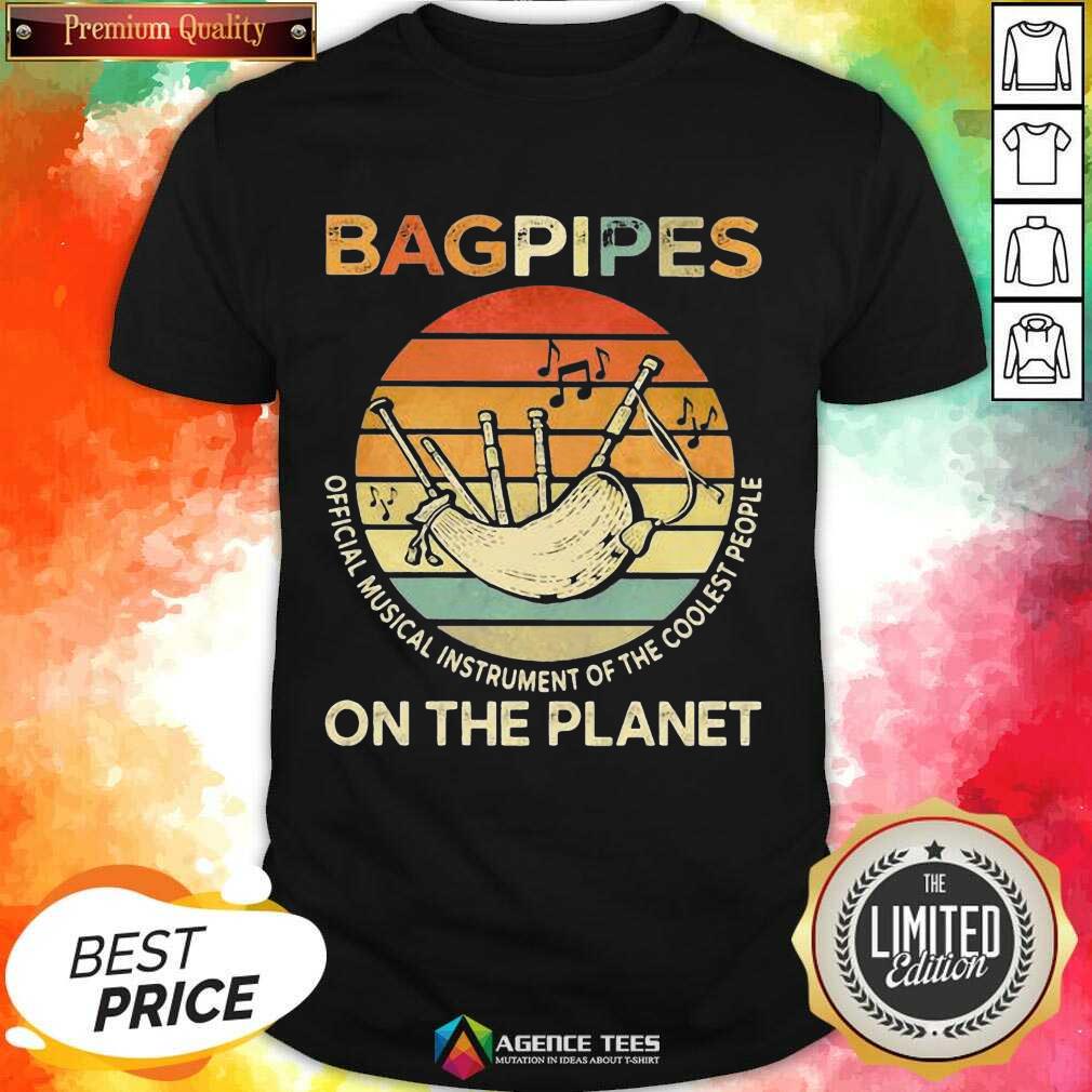 Bagpipes Musical Instrument 4 On The Planet Shirt