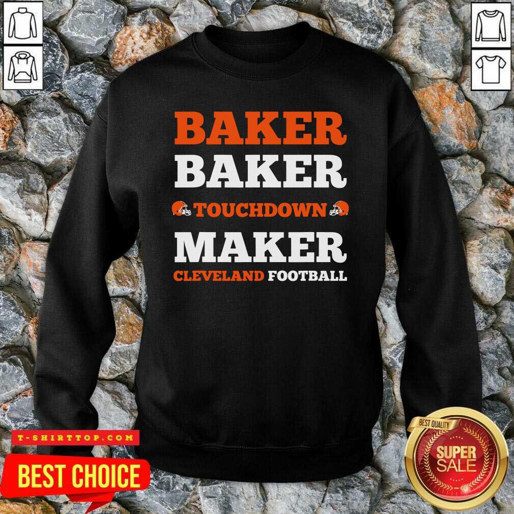 Baker Baker Touchdown Maker Cleveland Football Quote Shirt