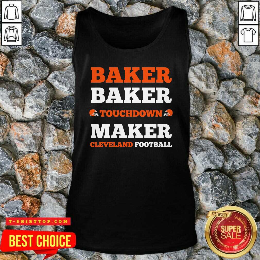 Baker Baker Touchdown Maker Cleveland Football Quote Shirt