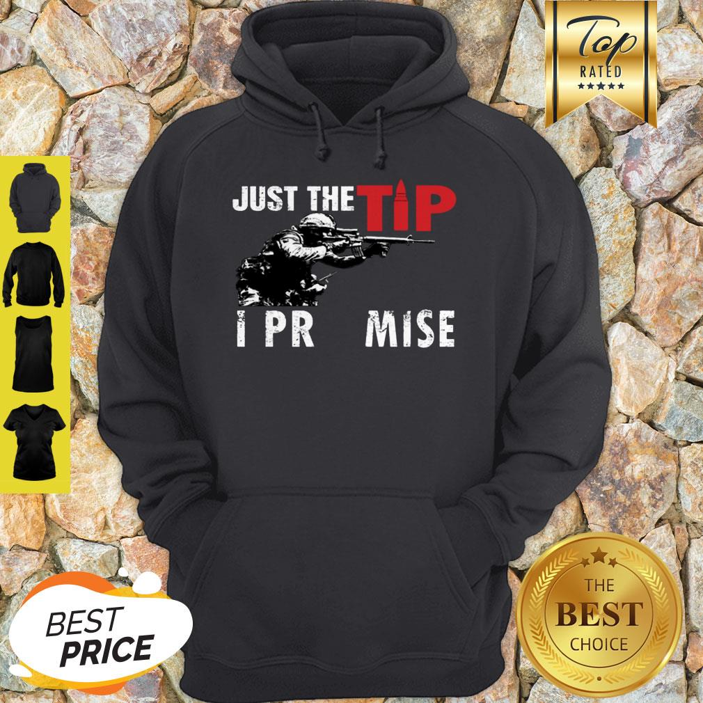 Beautiful Just The Tip I Promise US Marine Shirt