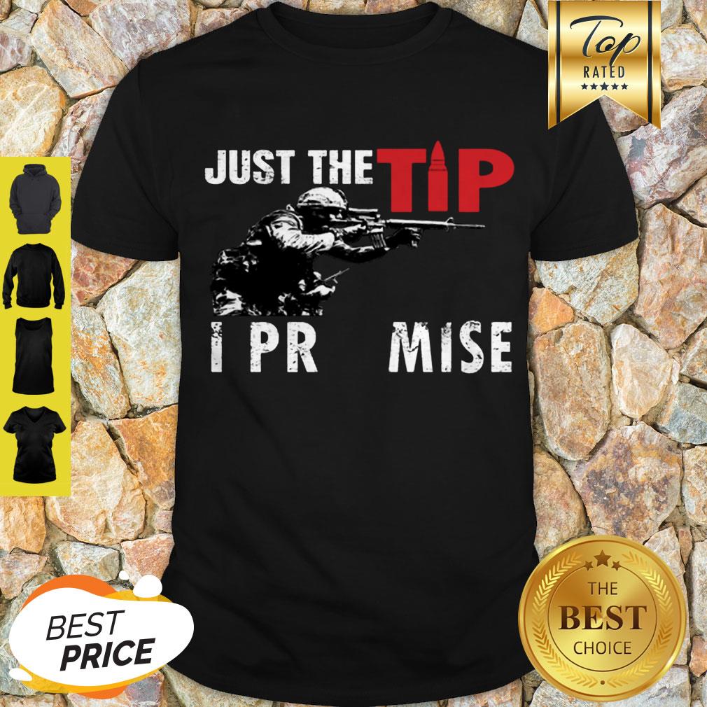 Beautiful Just The Tip I Promise US Marine Shirt