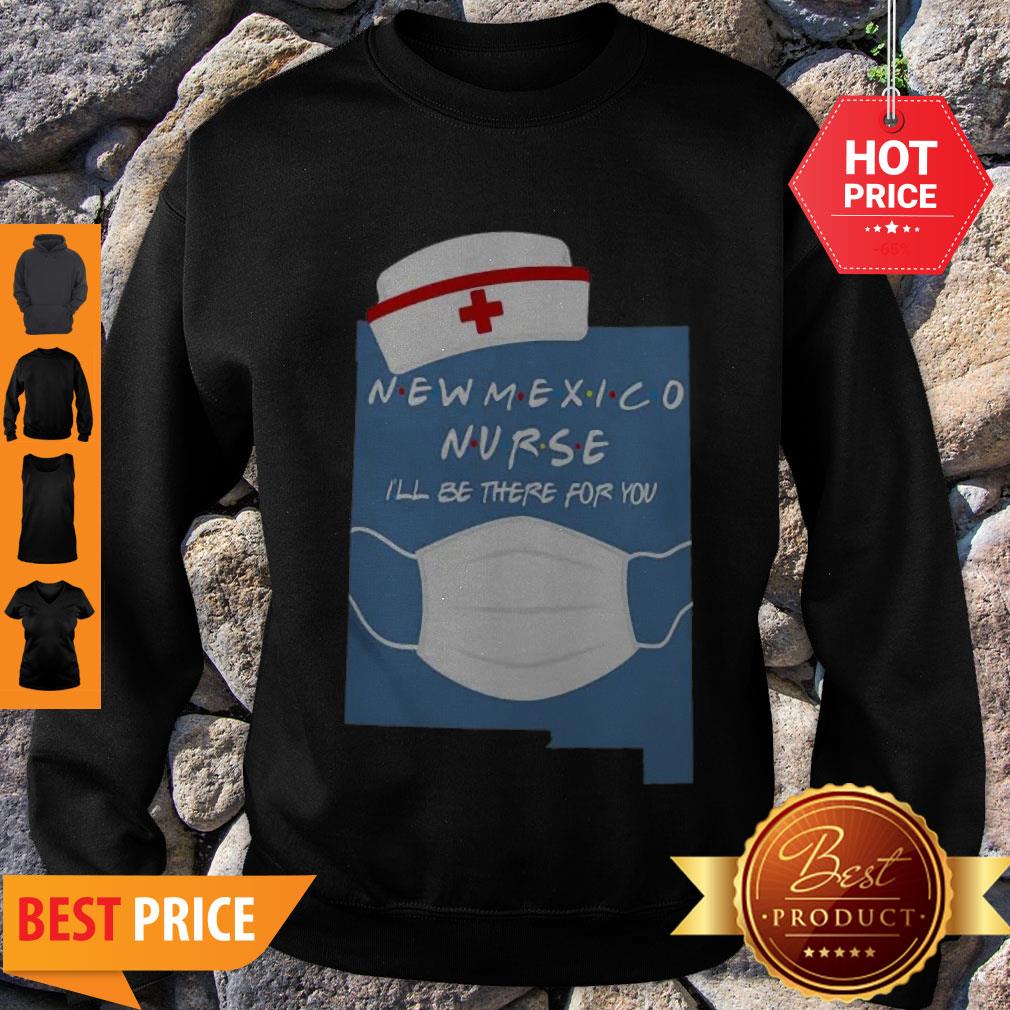 Beautiful New Mexico Nurse I’ll Be There For You Coronavirus Shirt