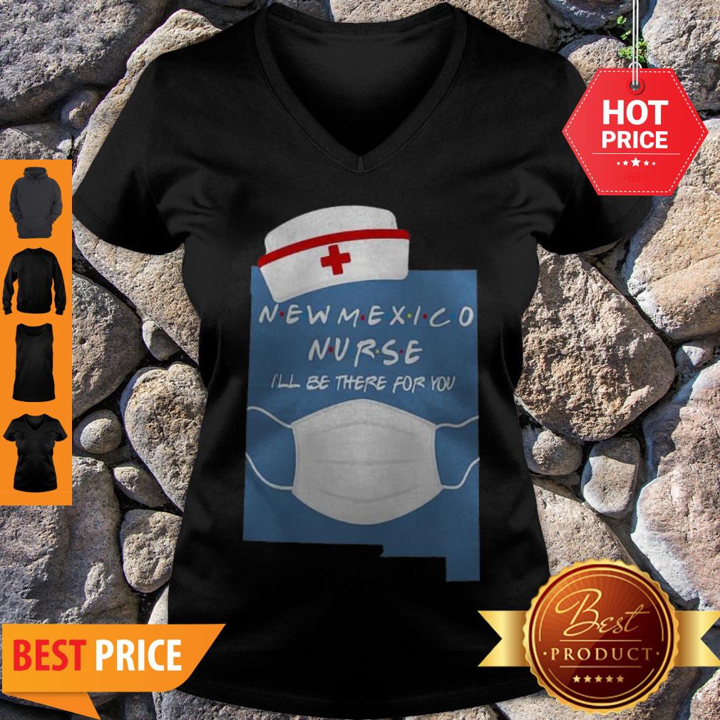 Beautiful New Mexico Nurse I’ll Be There For You Coronavirus Shirt