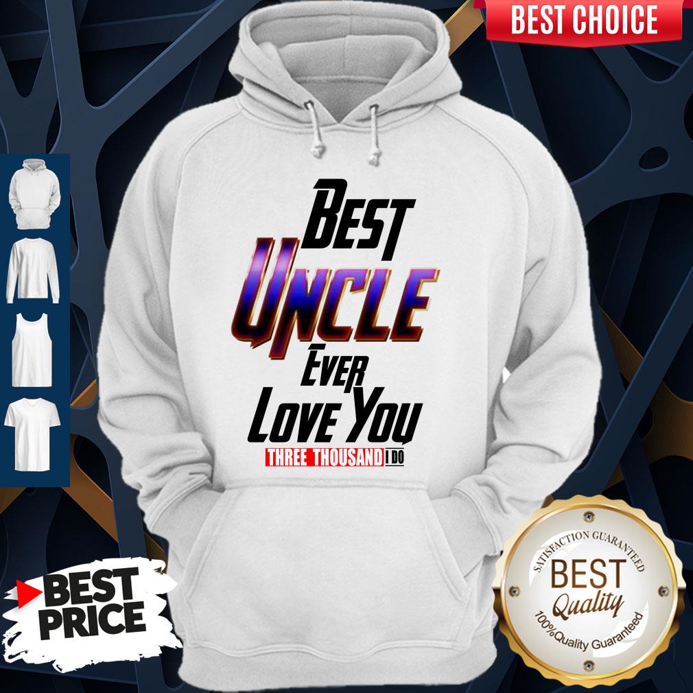 Best Uncle Ever Love You Three Thousand I Do Shirt