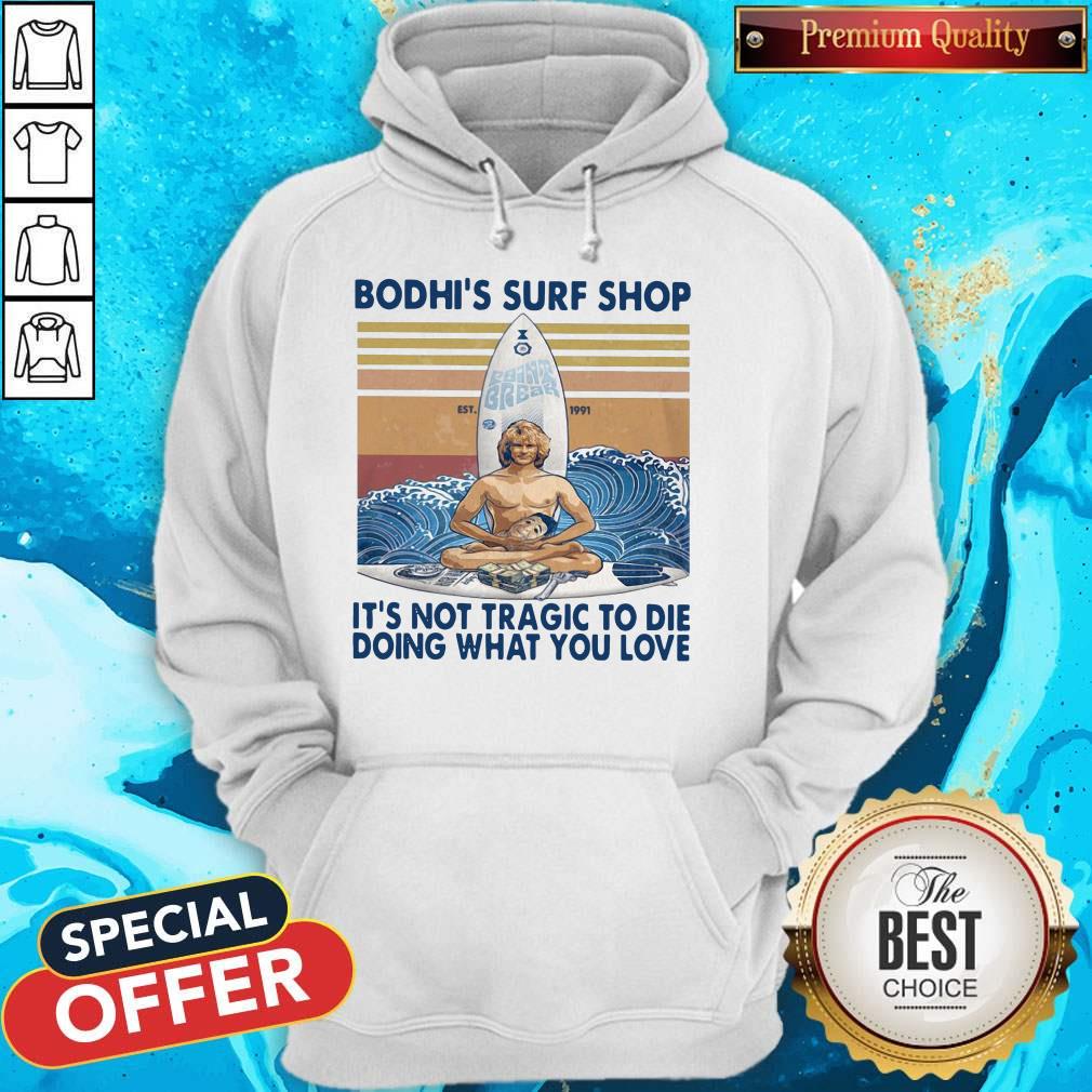 Bodhi's Surf Shop It's Not Tragic To Die Doing What You Love Shirt