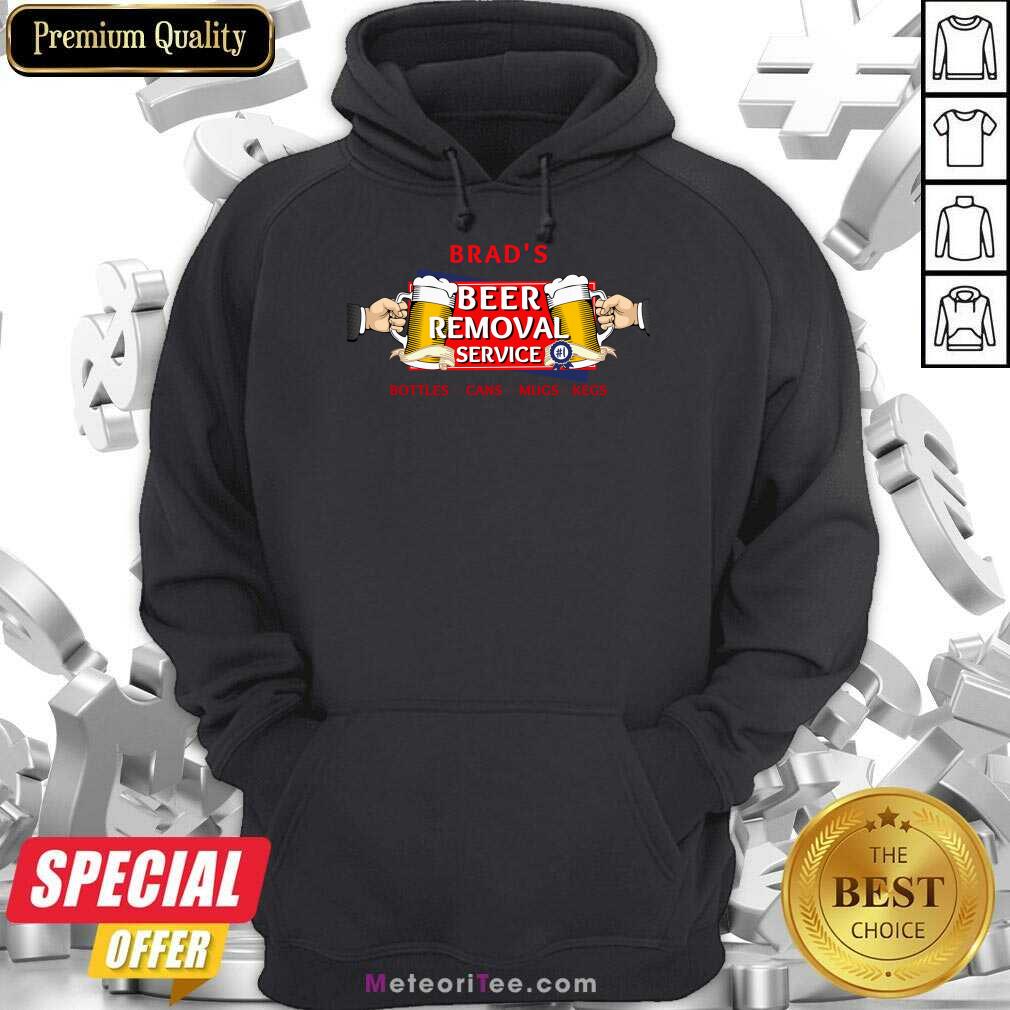 Brad'S Beer Removal Service Shirt