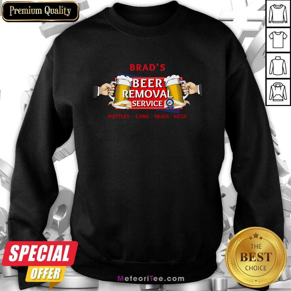Brad'S Beer Removal Service Shirt