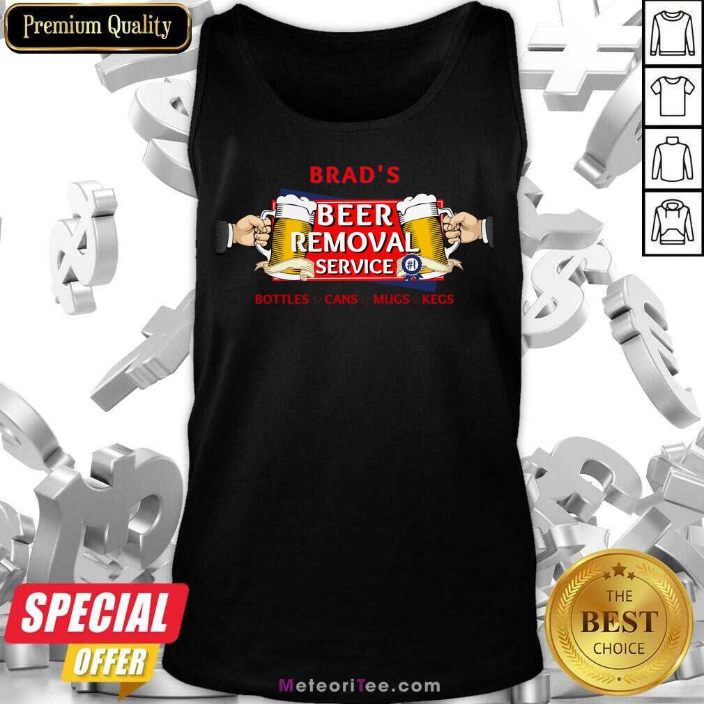 Brad'S Beer Removal Service Shirt