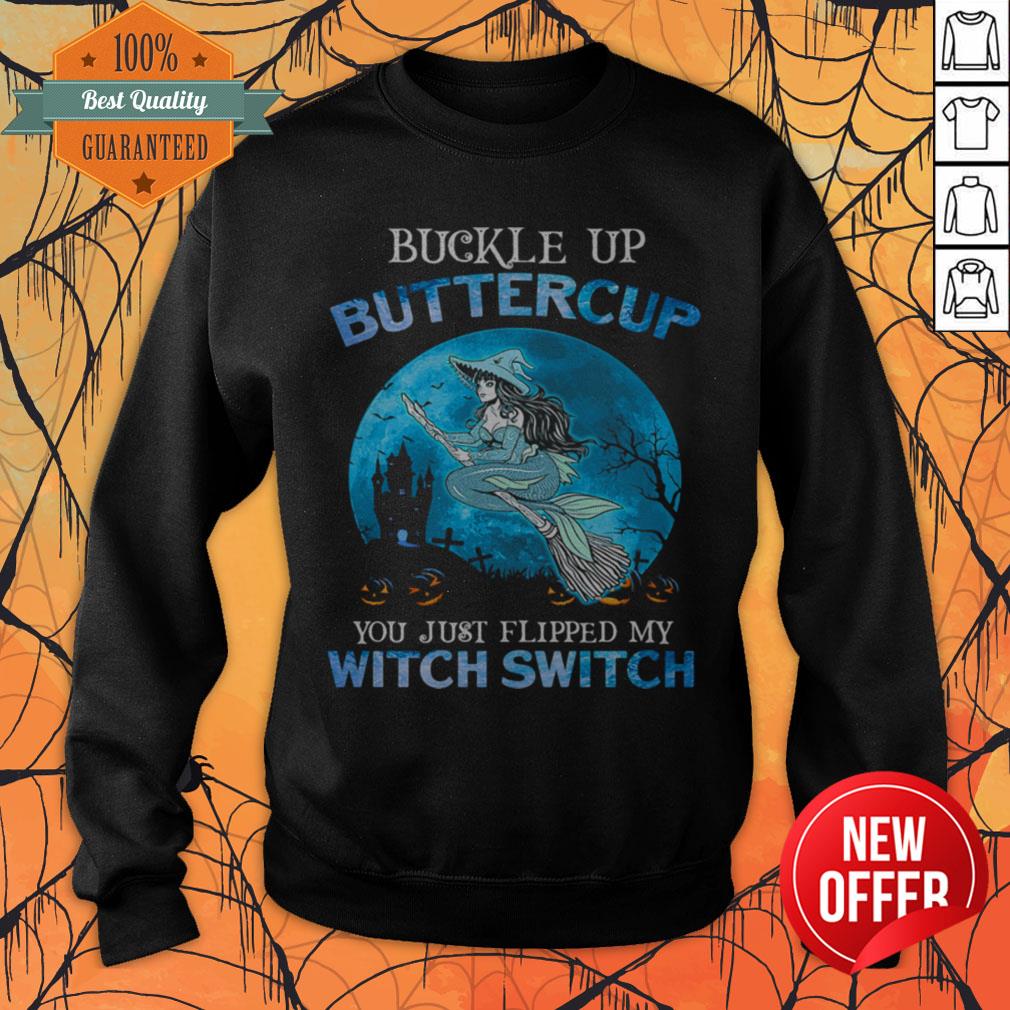Buckle Up Buttercup You Just Flipped My Witch Switch Mermaid Halloween Shirt