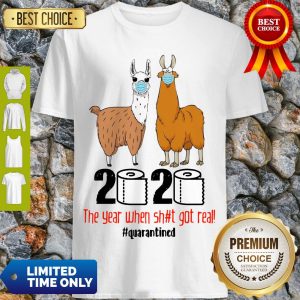 Top Llama 2020 The Year When Shit Got Real #quarantined Shirt