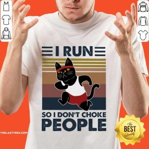 Hot I Run So I Don'T Choke People Shirt