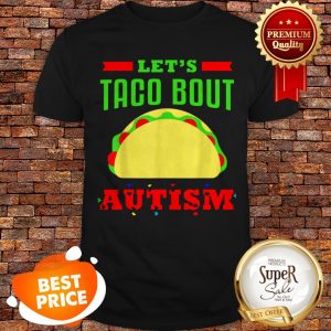 Nice Autism Awareness Taco Funny Autistic Mom Dad Kids Shirt