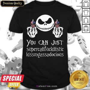 Funny Jack Skellington Fuck Skull You Can Supercalifuckilistic Kissmyassadocious Shirt