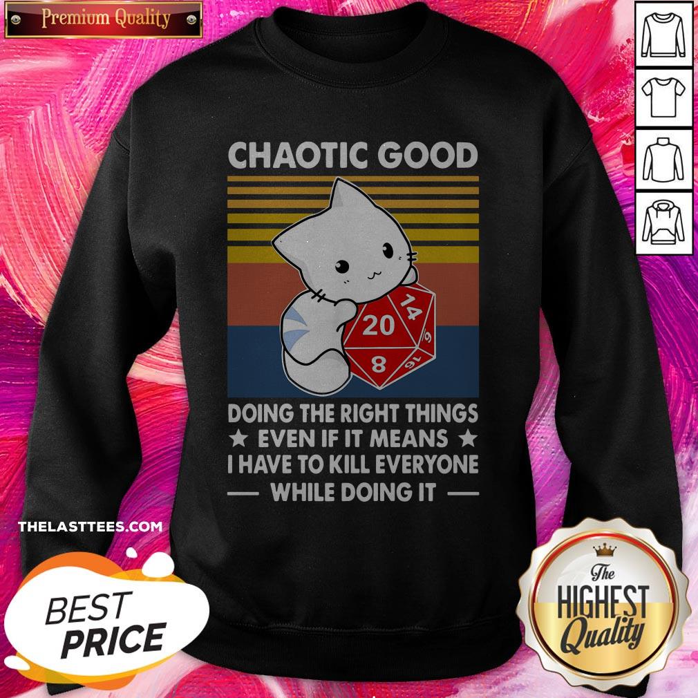 chaotic-good-doing-the-right-things-even-if-it-means-i-have-to-kill-everyone-while-sweatshirt.jpg