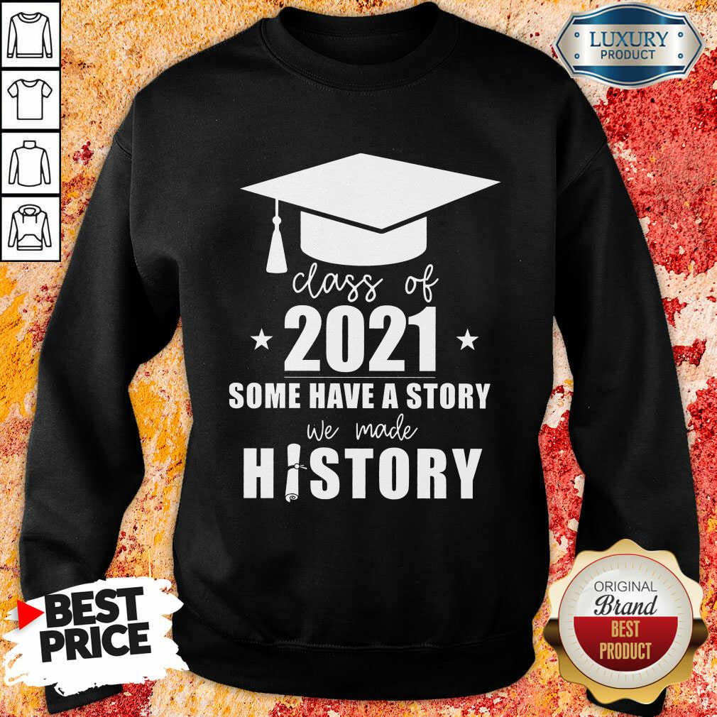 Class Of 2021 Story We Made History Shirt