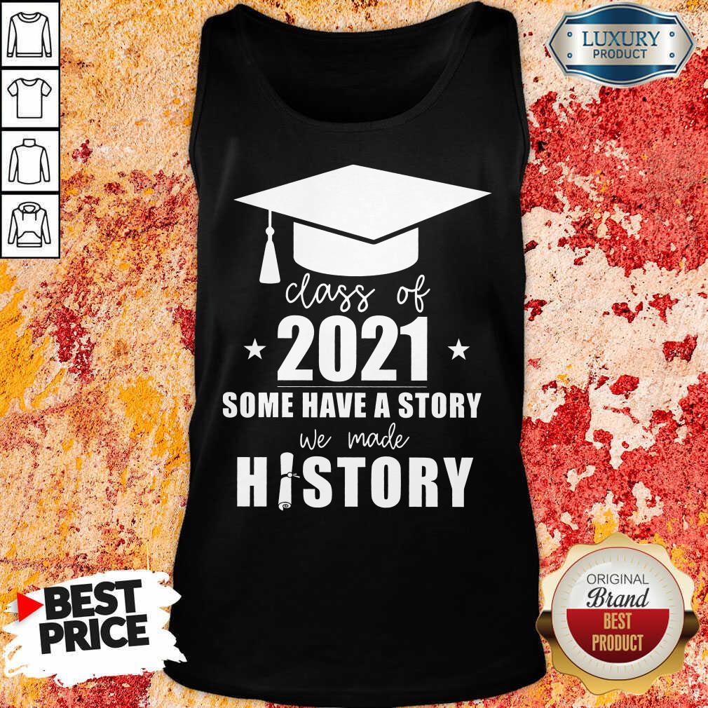 Class Of 2021 Story We Made History Shirt