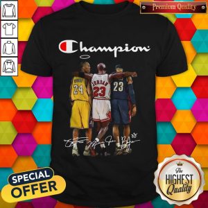 Champion Lebron James Kobe Bryant And Michael Jordan Signatures Shirt