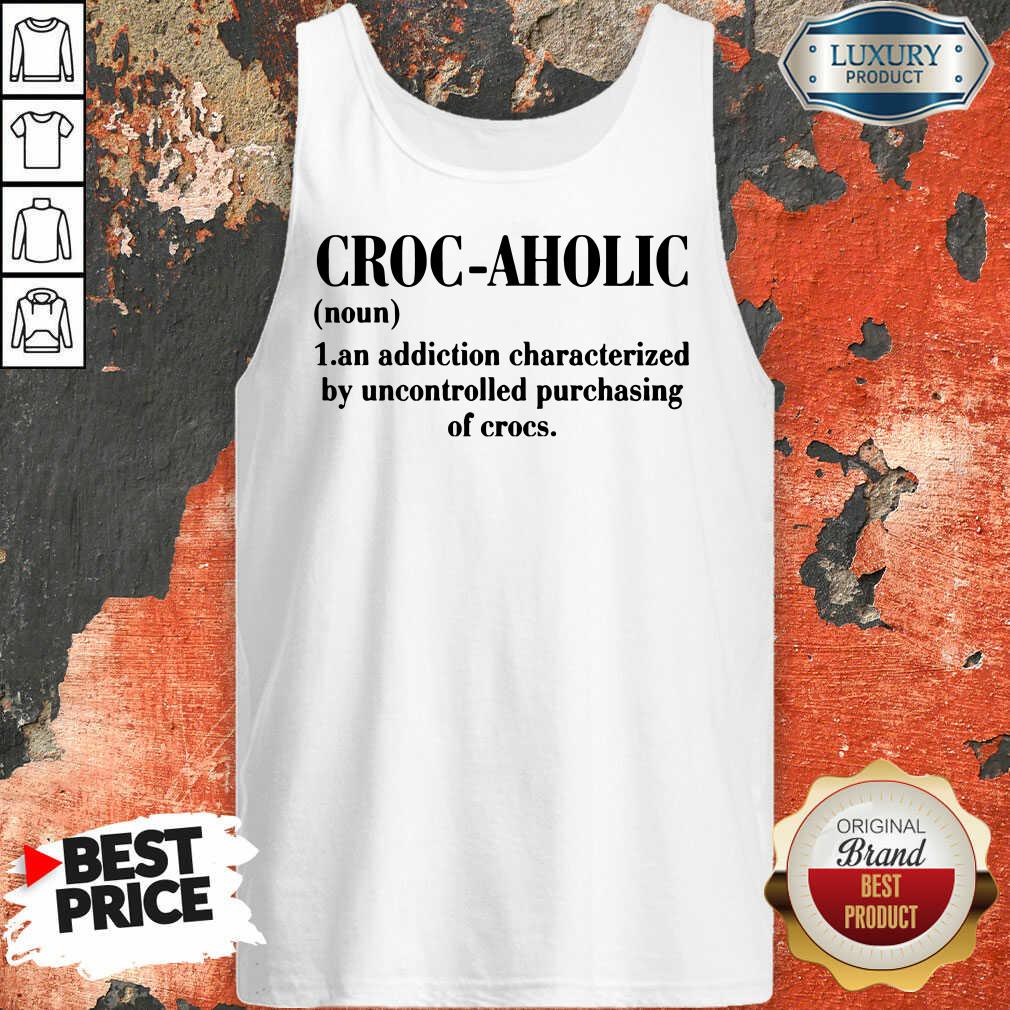 croc-aholic-an-addiction-characterized-by-uncontrolled-purchasing-of-crocs-tank-top.jpg