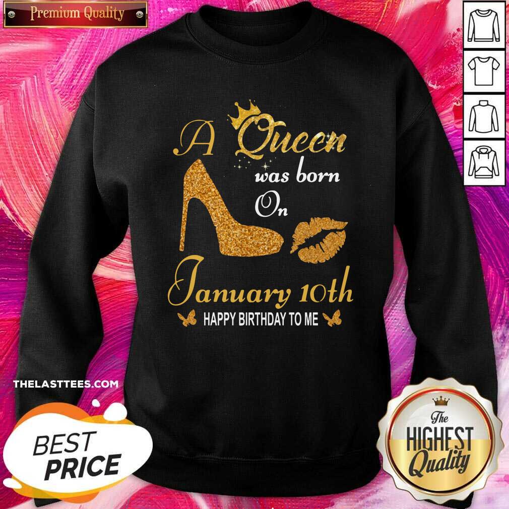 Cute A Queen Was Born On 10th January Happy Birthday To Me Shirt