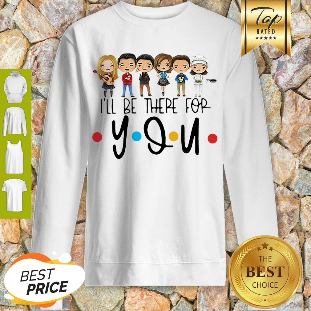 Cute Friends Characters Chibi I’ll Be There For You Shirt