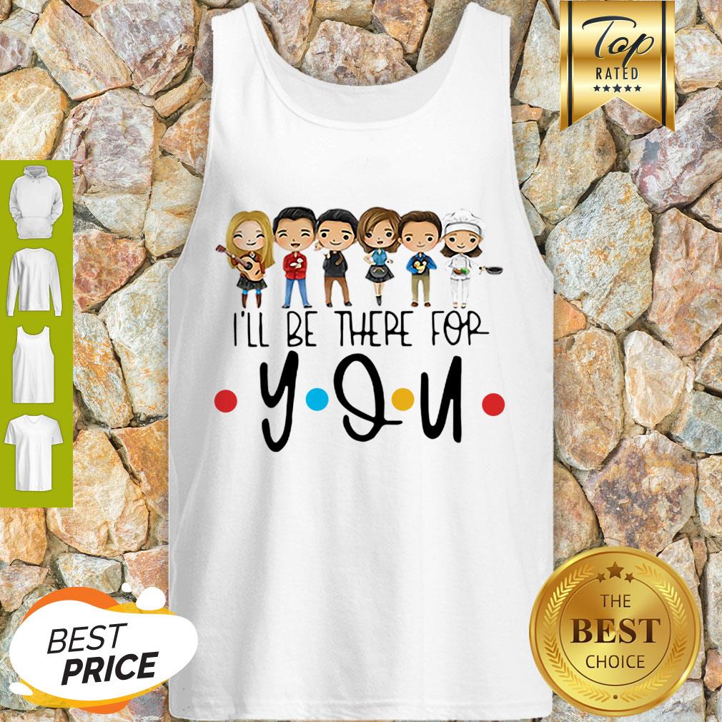 Cute Friends Characters Chibi I’ll Be There For You Shirt