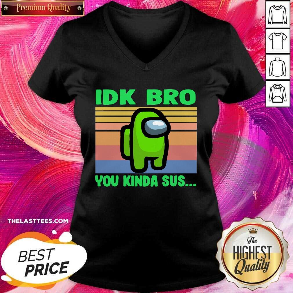 Cute Green Idk Bro You Kinda Sus Vintage Shirt