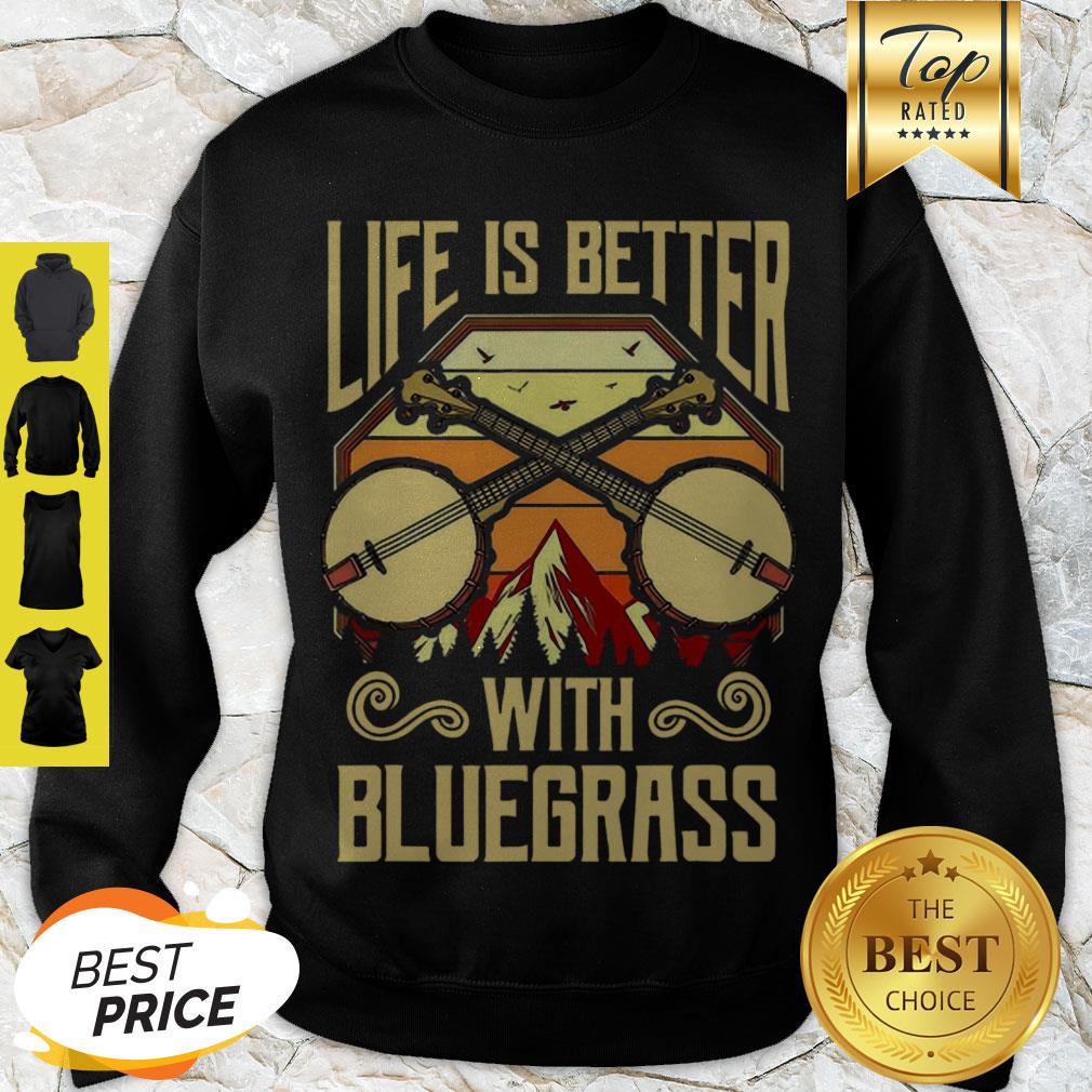 Cute Life Is Better With Bluegrass Shirt