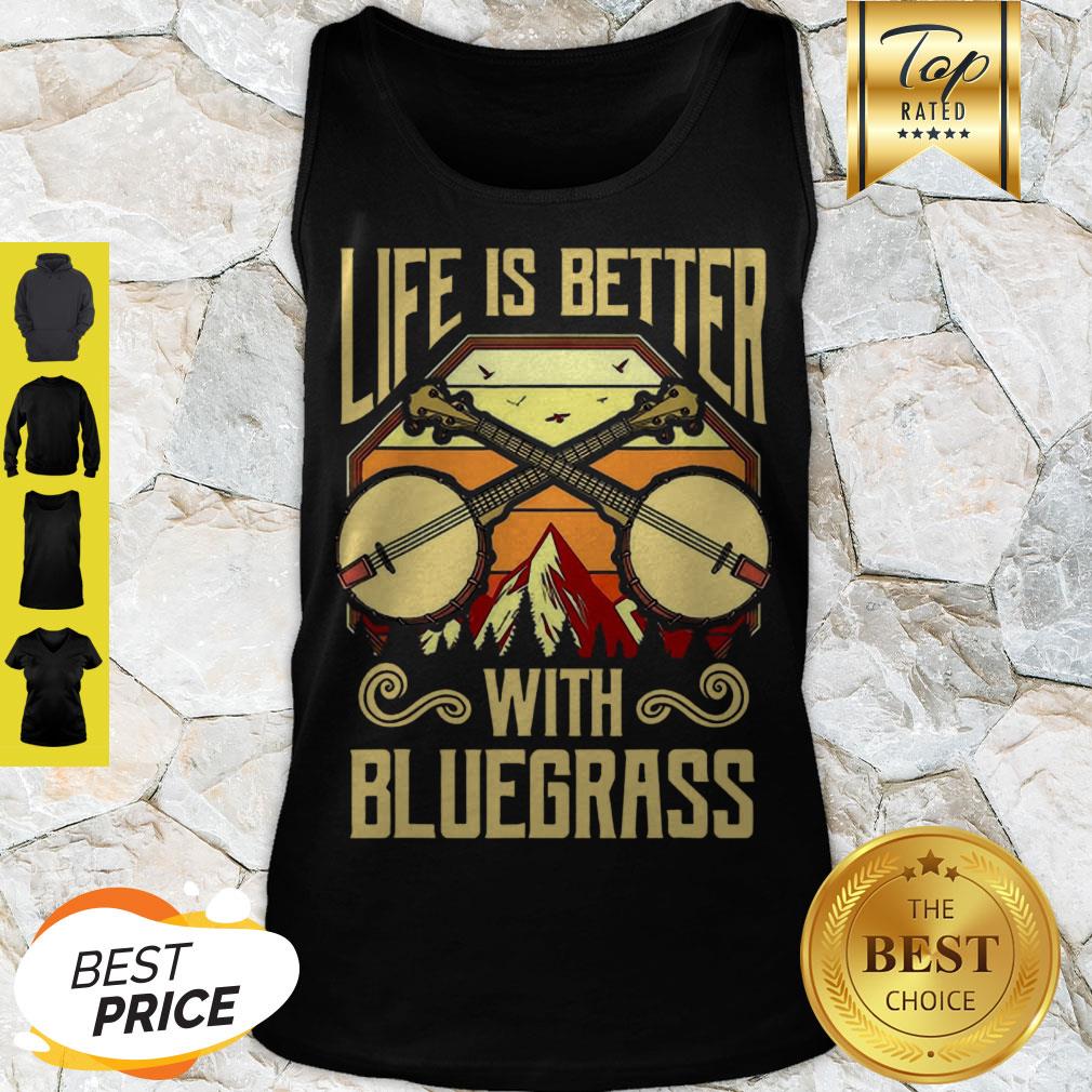Cute Life Is Better With Bluegrass Shirt
