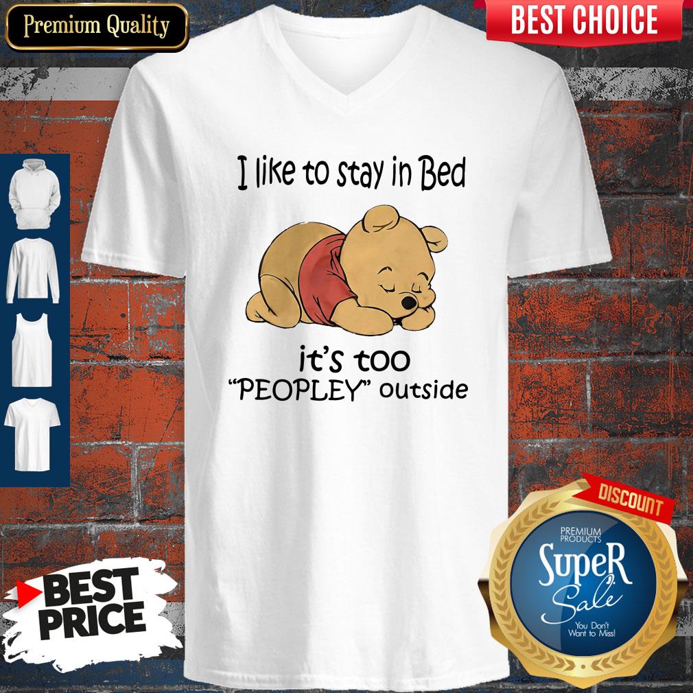 Cute Pooh I Like To Stay In Bed It’s Too Peopley Outside Shirt