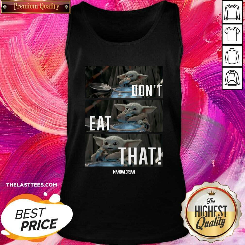 Cute Star Wars The Mandalorian The Child Don’t Eat That Shirt