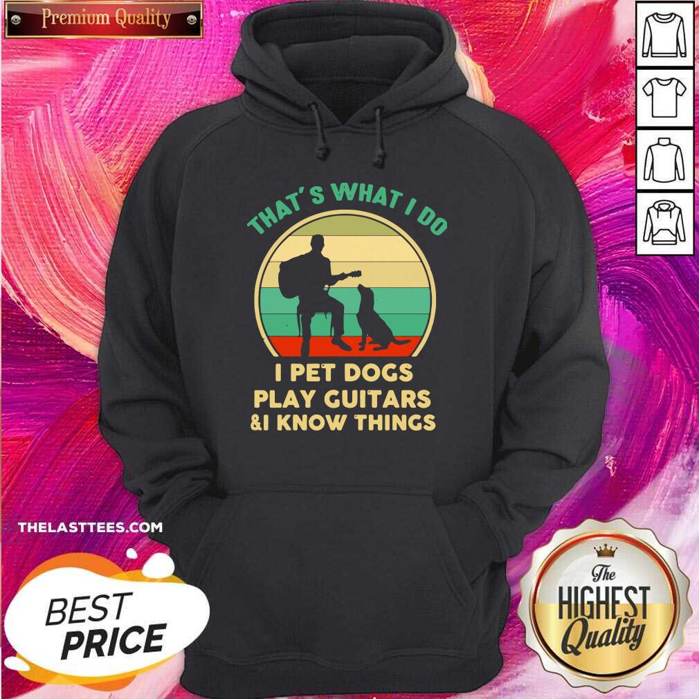 Cute That’s What I Do I Pet Dogs Play Guitars And I Know Things Vintage Shirt