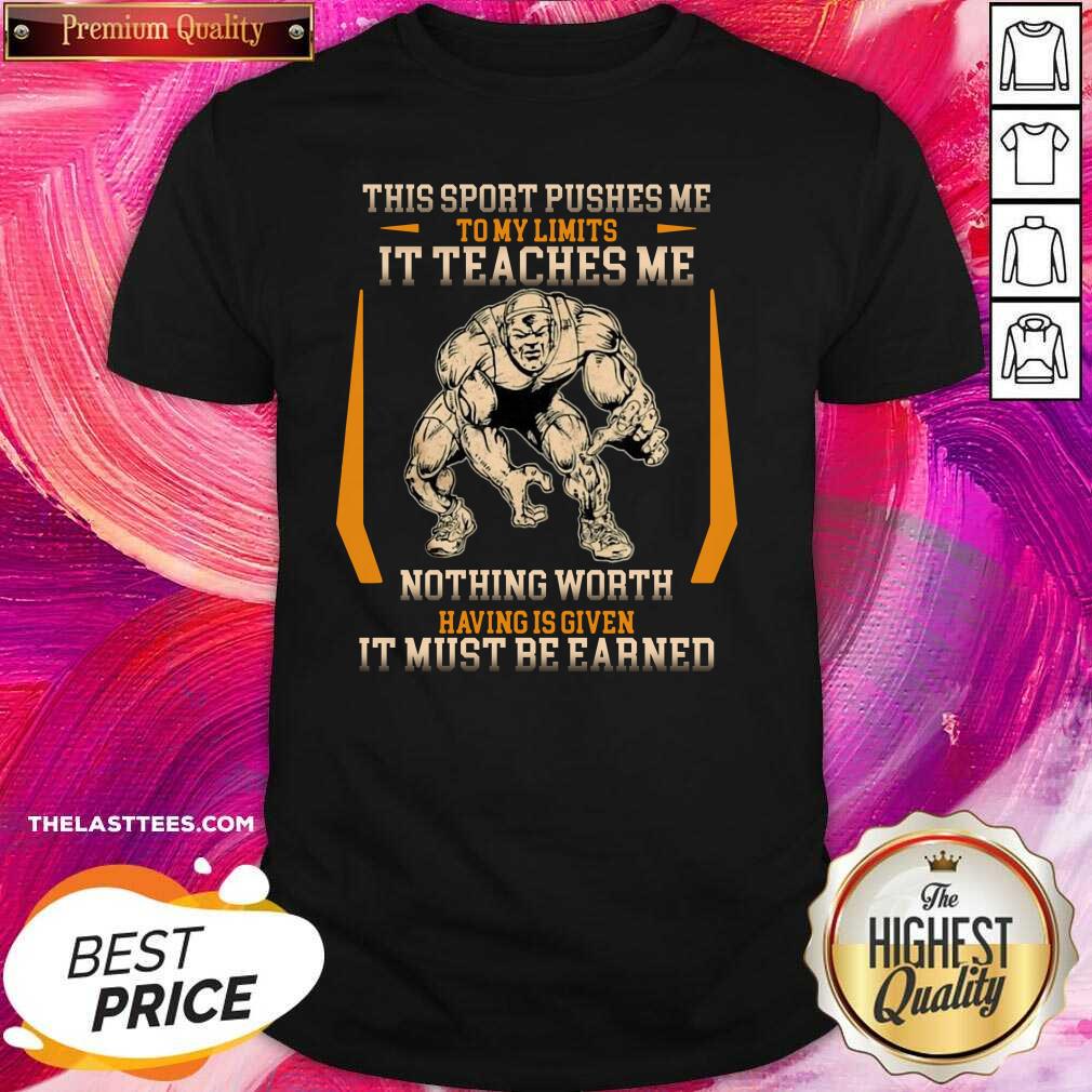 cute-this-sport-pushes-me-to-my-limits-it-teaches-me-nothing-worth-having-is-given-shirt.jpg