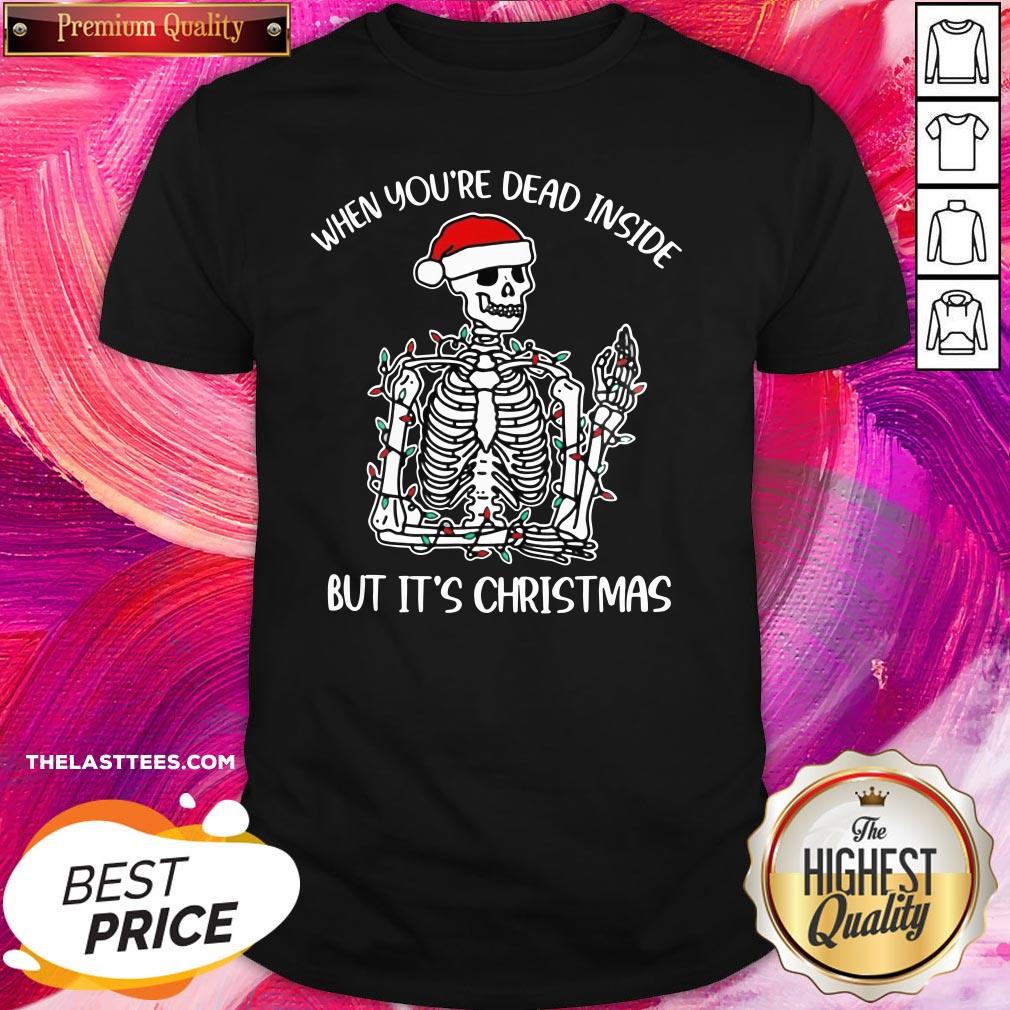 Cute When You're Dead Inside But It's Christmas Shirt