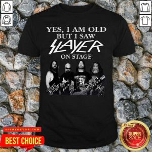 Yes I Am Old But I Saw Slayer On Stage Signatures Shirt