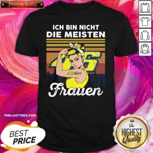 Great Ich Bin Nicht Die Meisten 46 Girl Frauen Shirt