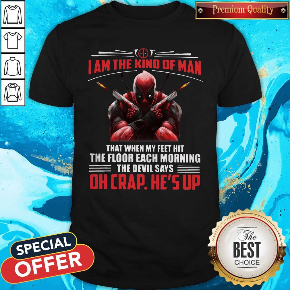 deadpool-i-am-the-kind-of-man-that-when-my-feet-hit-the-floor-shirt.jpg
