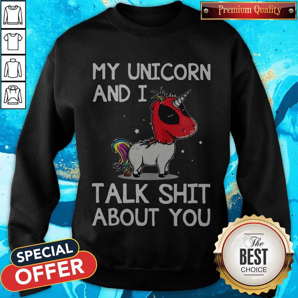 Deadpool My Unicorn And I Talk Shit About You Shirt