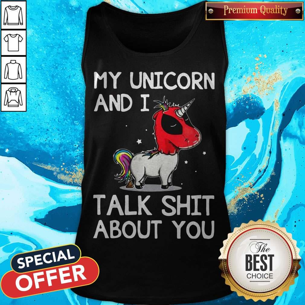 Deadpool My Unicorn And I Talk Shit About You Shirt